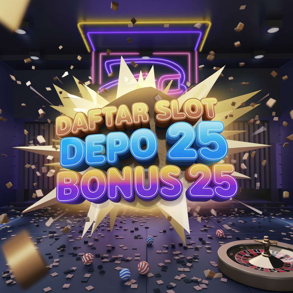 SITUS SLOT DEPO 25 BONUS 25 🦕 SLOT GAMES Situs Judi Slot